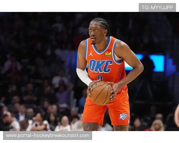 雷霆队揭幕战伤病名单出炉 杰伦·威廉姆斯乔托比奇缺阵影响首战阵容